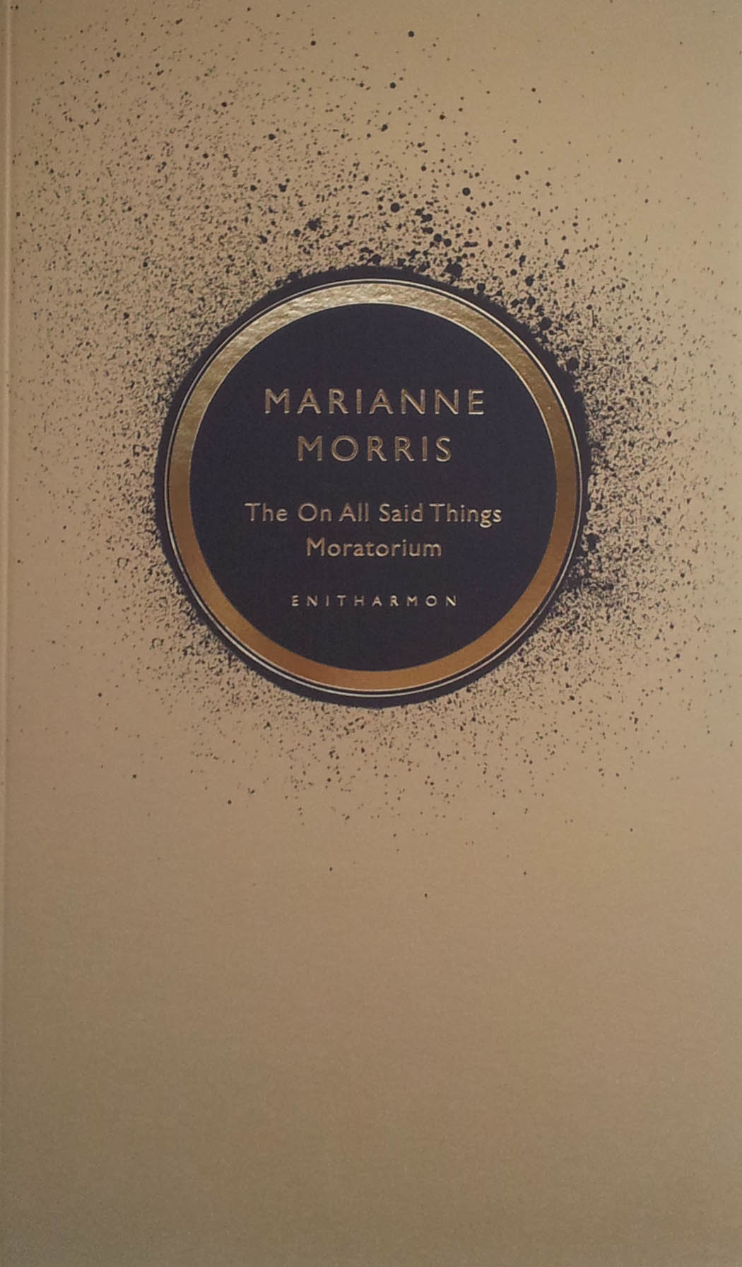 “THIS IS THE NEW LANGUAGE”: MARIANNE MORRIS’ THE ON ALL SAID THINGS MORATORIUM
