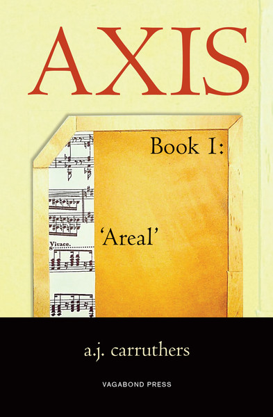 AXIOM, APERTURE, ADAPT: A. J. Carruthers’ ‘Axis Book 1: Areal’