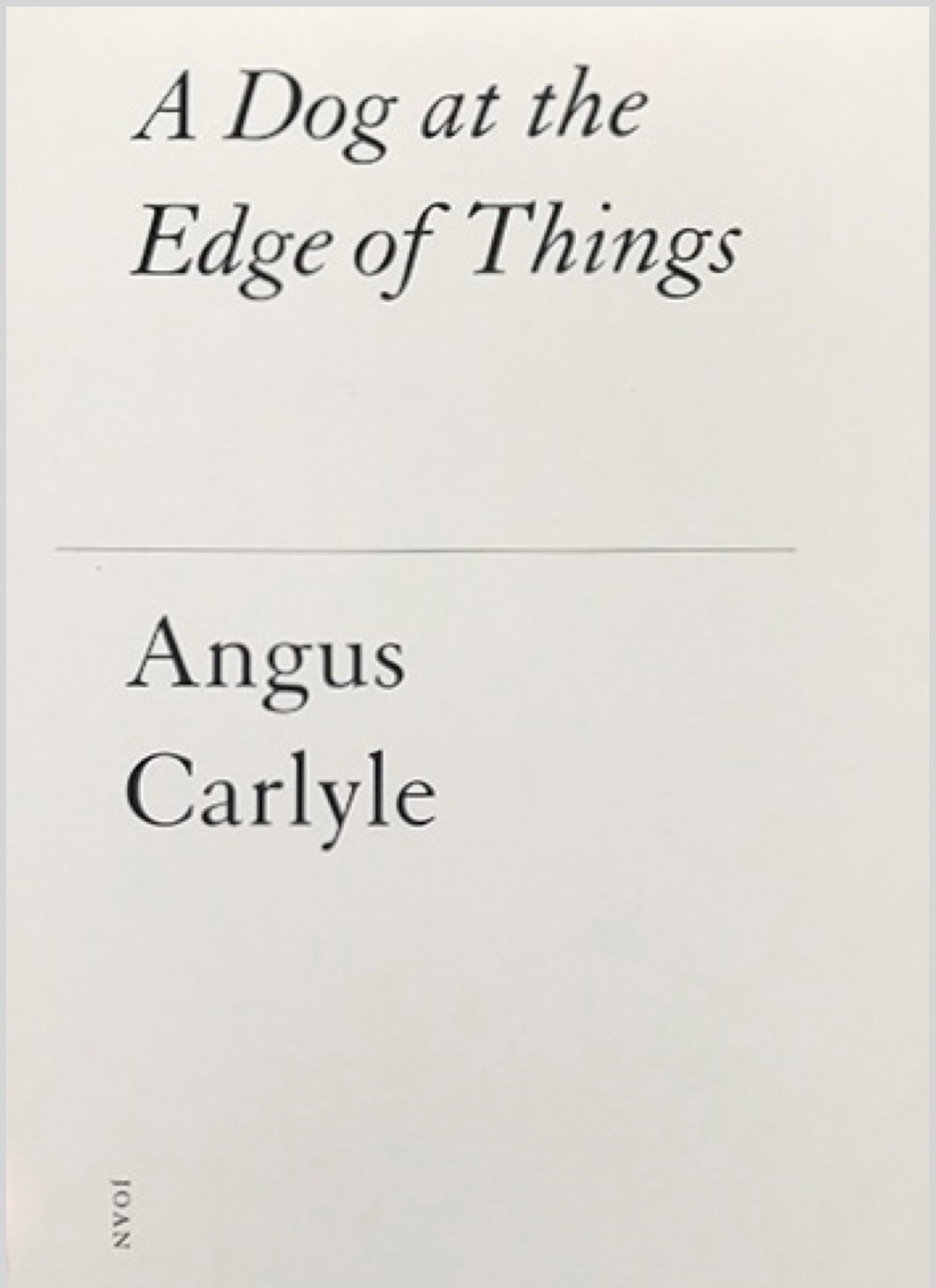 21 YEARS OF FIELD NOTES: David Berridge reviews ‘A Dog at the Edge of Things’ by Angus Carlyle