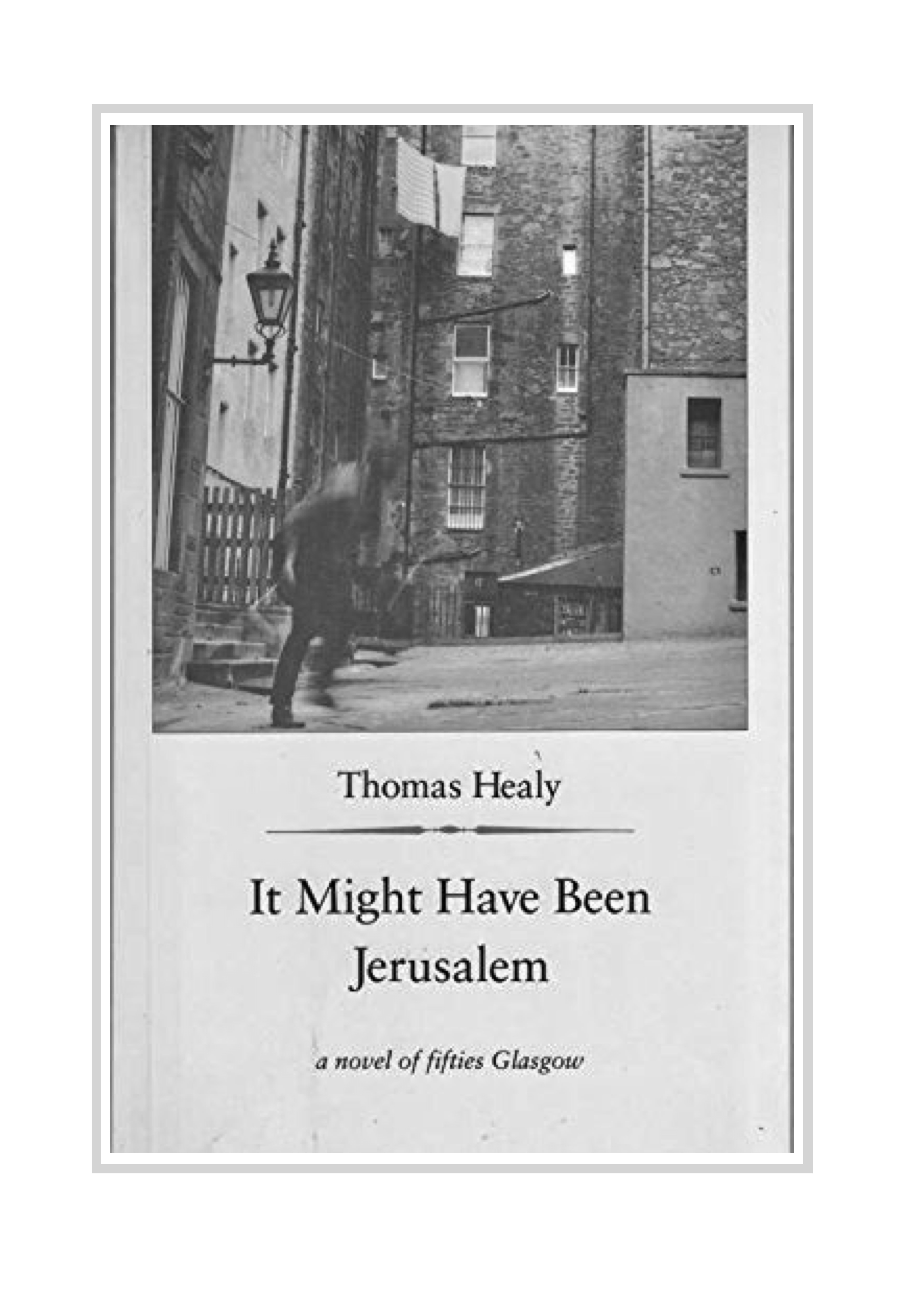 A GLASWEGIAN MASTERPIECE: On Thomas Healy’s ‘It Might Have Been Jerusalem’