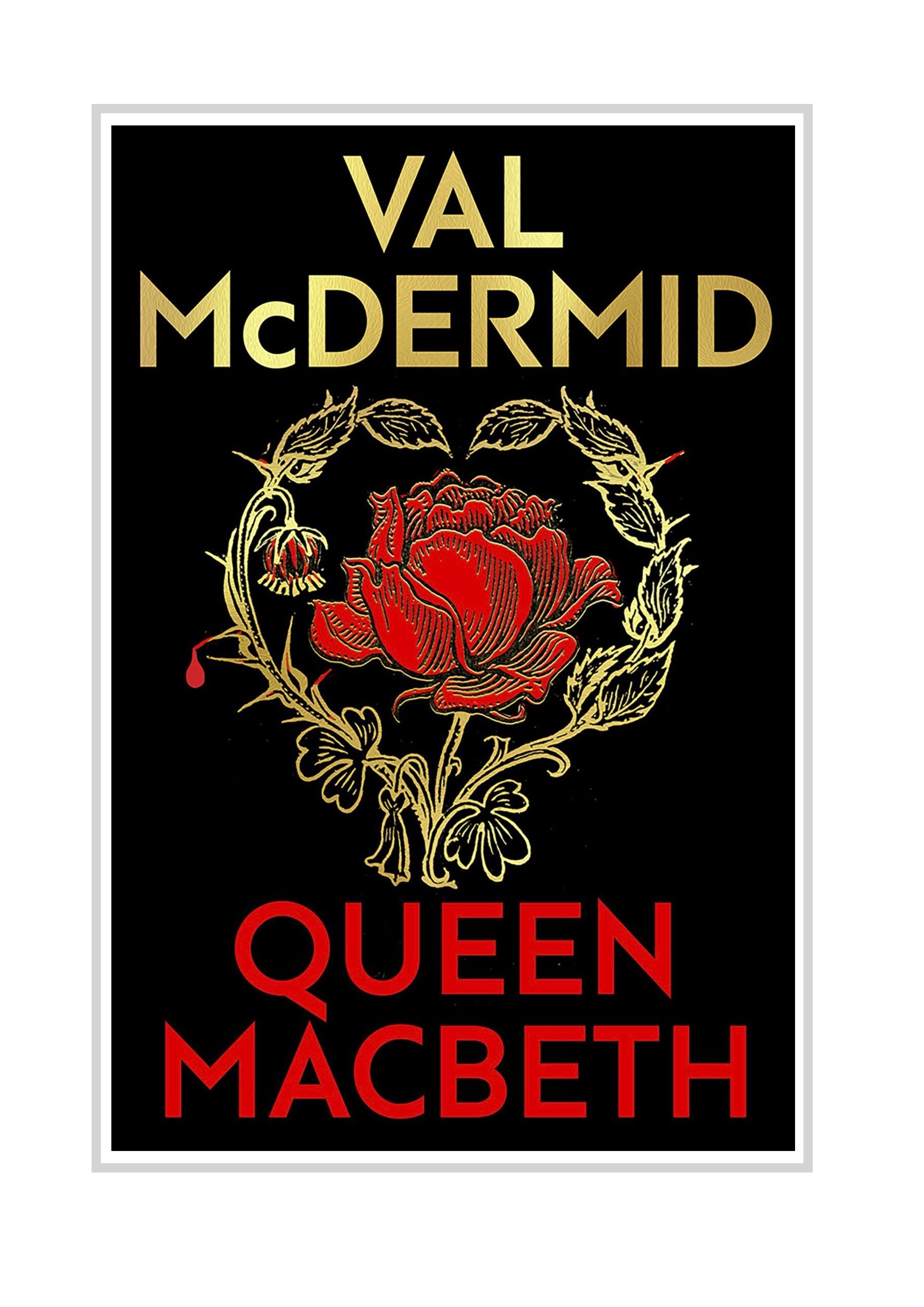 ONE SUPERSTITION’S AS GOOD AS ANOTHER: On Queen MacBeth by Val McDermid