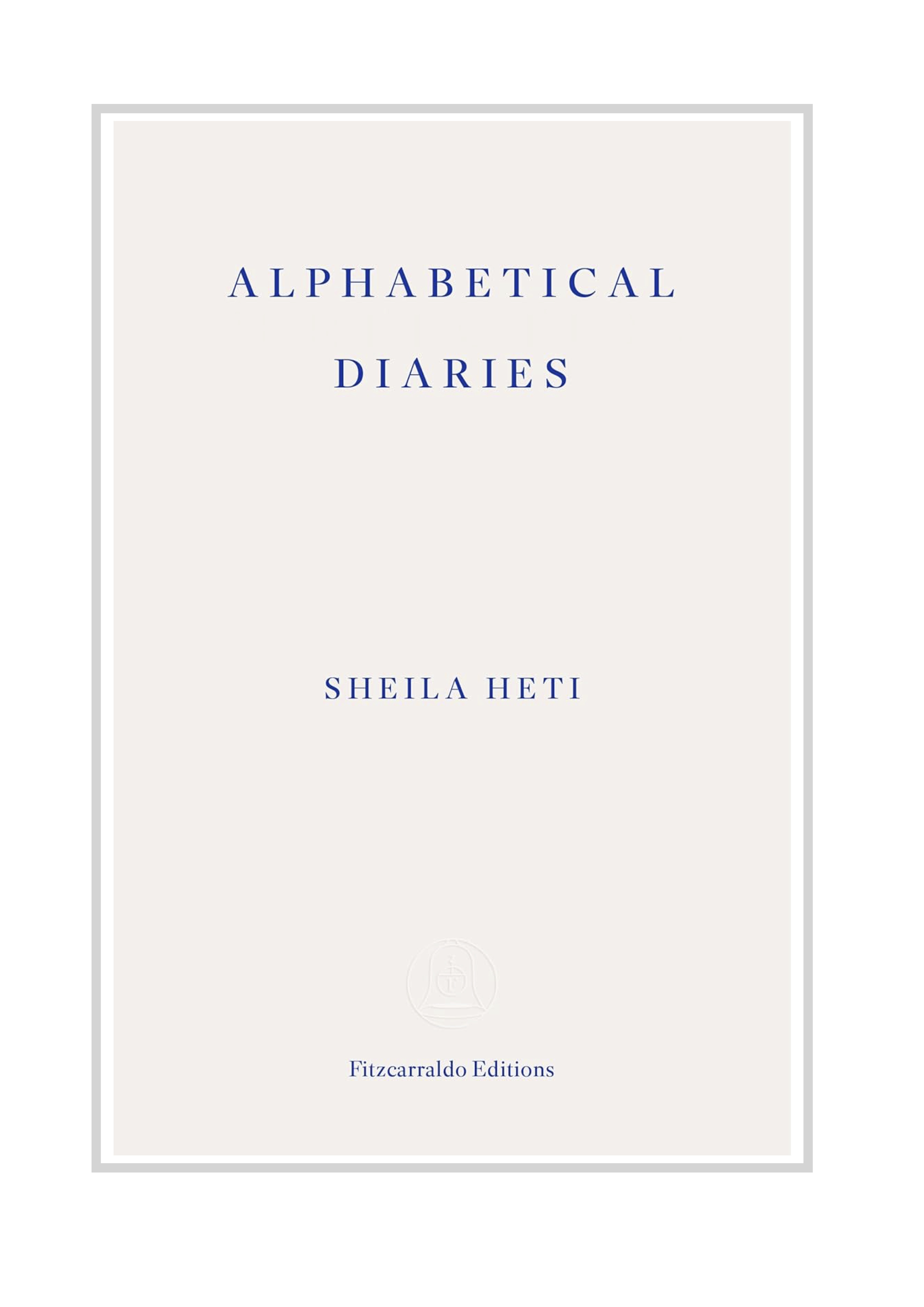 A MULTITUDE AT ONCE: On ‘Alphabetical Diaries’ by Sheila Heti